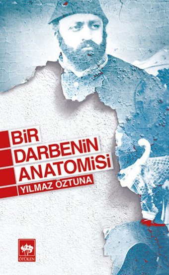 Bir Darbenin Anatomisi Dr. Yılmaz Öztuna Ötüken Neşriyat