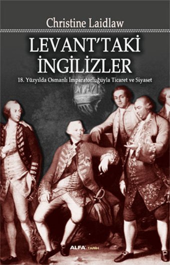 Levant'taki İngilizler Christine Laidlaw Alfa Yayıncılık