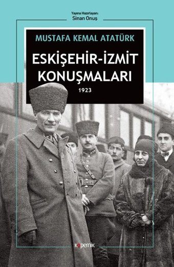 Eskişehir-İzmit Konuşmaları 1923 Mustafa Kemal Atatürk Kopernik Kitap