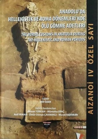 Anadolu'da Hellenistlik ve Roma Dönemleri'nde Ölü Gömme Adetleri Kolektif Bilgin Kültür Sanat