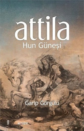 Attila Hun Güneşi Garip Görgülü Kavim