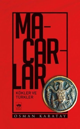 Macarlar-Kökler ve Türkler Osman Karatay Ötüken Neşriyat