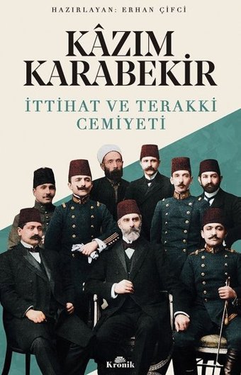 Kazım Karabekir - İttihat ve Terakki Cemiyeti Kazım Karabekir Kronik Kitap