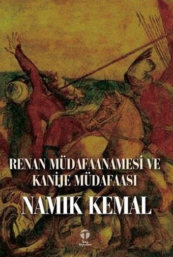 Renan Müdafaanamesi ve Kanije Müdafaası Namık Kemal Tema Yayınları