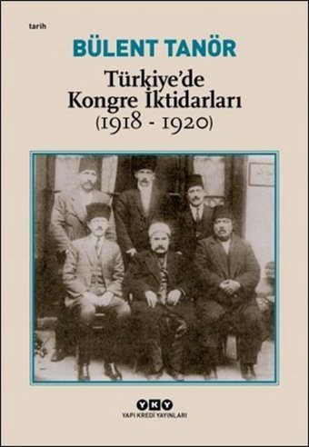 Türkiye'de Kongre İktidarları 1918 - 1920 Bülent Tanör Yapı Kredi Yayınları