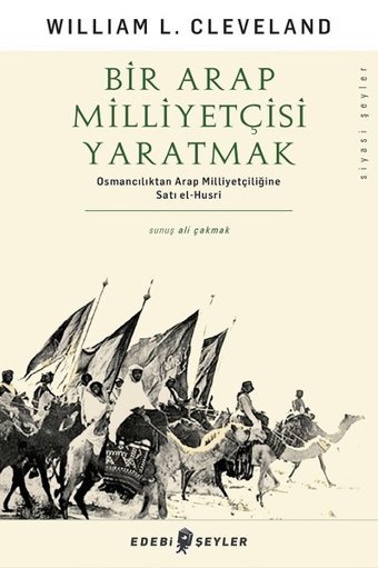 Bir Arap Milliyetçisi Yaratmak William L. Cleveland Edebi Şeyler