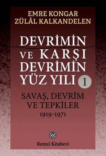 Devrimin ve Karşı Devrimin Yüz Yılı 1: Savaş Devrim ve Tepkiler 1919 - 1971 Emre Kongar Remzi Kitabevi