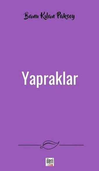 Yapraklar Banu Kılan Paksoy İleri Yayınları