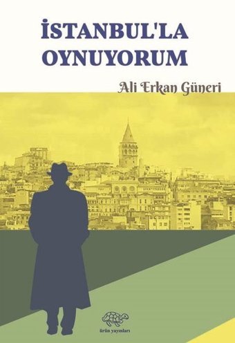 İstanbul'la Oynuyorum Ali Erkan Güneri Ürün Yayınları