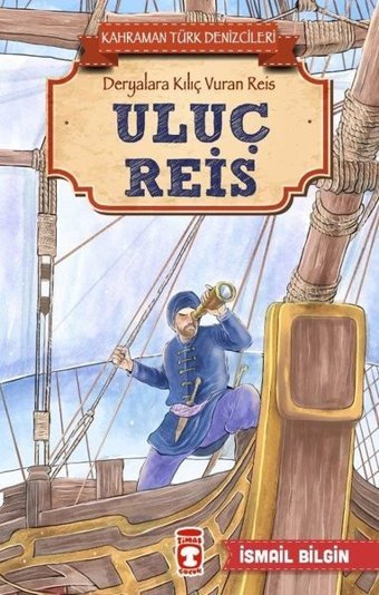 Uluç Reis-Kahraman Türk Denizcileri İsmail Bilgin Timaş Çocuk