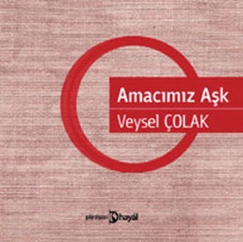 Amacımız Aşk Veysel Çolak Hayal