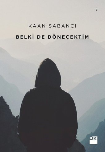 Belki de Dönecektim Kaan Sabancı Doğan Kitap