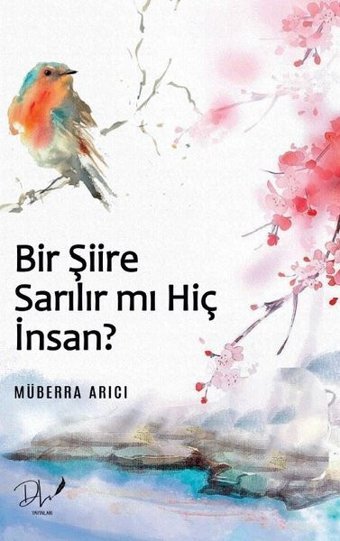 Bir Şiire Sarılır mı Hiç İnsan? Müberra Arıcı DLS Yayınları