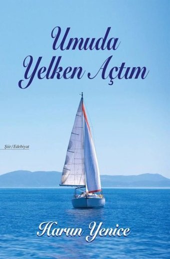 Umuda Yelken Açtım Harun Yenice Tunç Yayıncılık