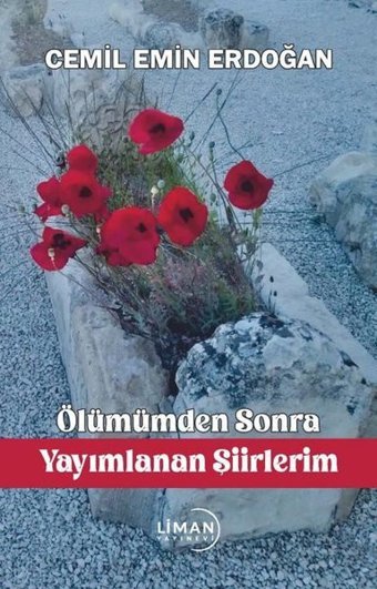 Ölümümden Sonra Yayımlanan Şiirlerim Cemil Emin Erdoğan Liman Yayınevi