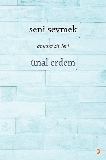 Seni Sevmek - Ankara Şiirleri Ünal Erdem Cinius