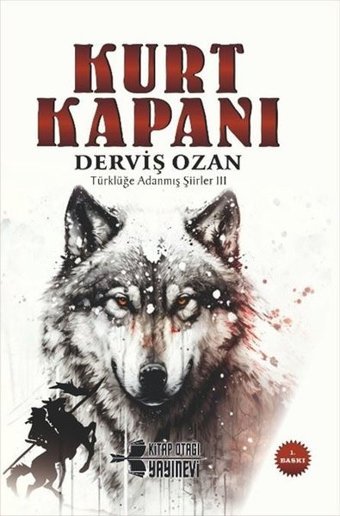 Kurt Kapanı - Türklüğe Adanmış Şiirler 3 Derviş Ozan Kitap Otağı Yayınevi