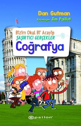 Coğrafya - Bizim Okul Bi Acayip Şaşırtıcı Gerçekler Dan Gutman Epsilon Yayınevi