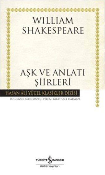 Aşk ve Anlatı Şiirleri - Hasan Ali Yücel Klasikleri William Shakespeare İş Bankası Kültür Yayınları