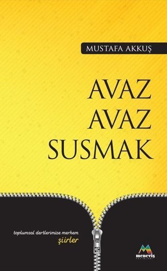 Avaz Avaz Susmak-Toplumsal Dertlerimize Merhem Şiirler Mustafa Akkuş Meneviş Yayınları