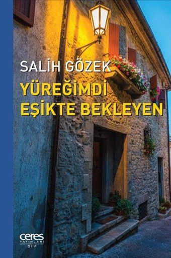 Yüreğimdi Eşikte Bekleyen Salih Gözek Ceres Yayınları