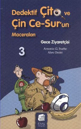 Dedektif Çito ve Çin Ce-Sur'un Maceraları 3 - Gece Ziyaretçisi Antonio G. Iturbe Final Kültür Sanat Yayınları