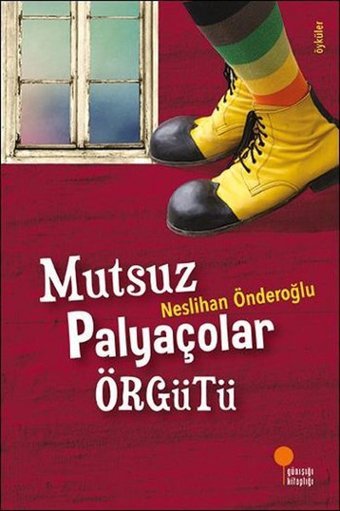 Mutsuz Palyaçolar Örgütü Neslihan Önderoğlu Günışığı Kitaplığı