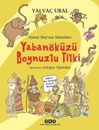 Sümer Hayvan Masalları - Yabanöküzü Boynuzlu Tilki Yalvaç Ural Yapı Kredi Yayınları