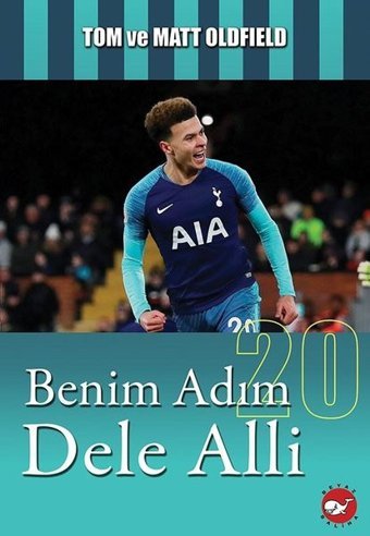 Benim Adım Dele Alli Tom ve Matt Oldfield Beyaz Balina Yayınları