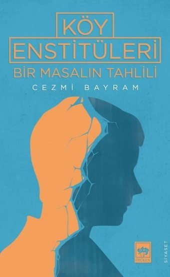 Köy Enstitüleri - Bir Masalın Tahlili Cezmi Bayram Ötüken Neşriyat