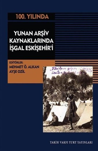 100.Yılında Yunan Arşiv Kaynaklarında İşgal Eskişehir'i Kolektif Tarih Vakfı Yurt Yayınları