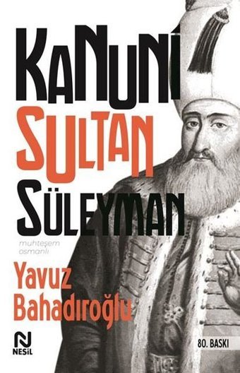 Kanuni Sultan Süleyman Yavuz Bahadıroğlu Nesil Yayınları