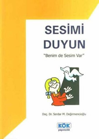 Sesimi Duyun-Benim de Sesim Var Doç. Dr. Serdar M. Değirmencioğlu Kök Yayıncılık