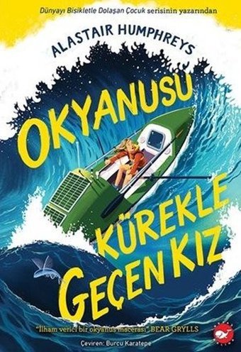 Okyanusu Kürekle Geçen Kız Alastair Humphreys Beyaz Balina Yayınları