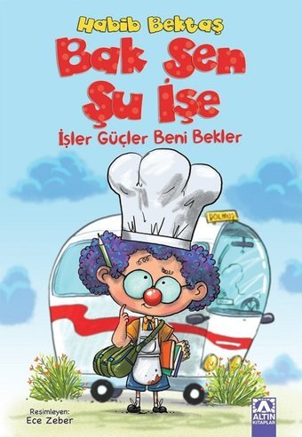 Bak Sen Şu İşe-İşler Güçler Beni Bekler Habib Bektaş Altın Kitaplar