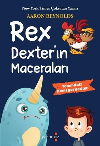 Rex Dexter'in Maceraları - Yanımdaki Denizgergedanı Aaron Reynolds Yakamoz Yayınları