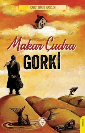 Makar Çudra - Gençlik Klasikleri Maksim Gorki Dorlion Yayınevi