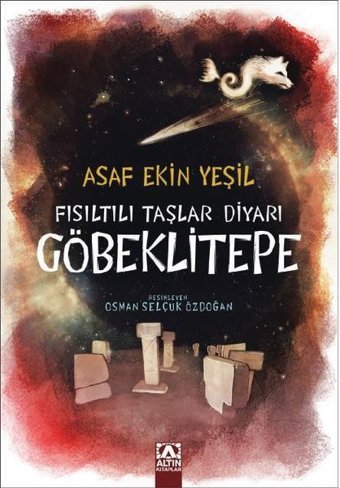 Fısıltılı Taşlar Diyarı - Göbeklitepe Asaf Ekin Yeşil Altın Kitaplar