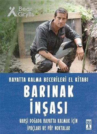 Barınak İnşası - Hayatta Kalma Becerileri El Kitabı Bear Grylls Genç Timaş