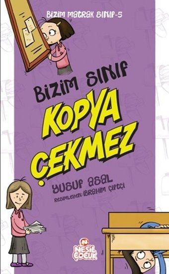 Bizim Matrak Sınıf Serisi 5 - Bizim Sınıf Kopya Çekmez Yusuf Asal Nesil Çocuk Yayınları