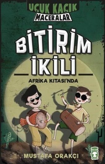 Bitirim İkili Afrika Kıtası'nda-Uçuk Kaçık Maceralar 3 Mustafa Orakçı Timaş Çocuk