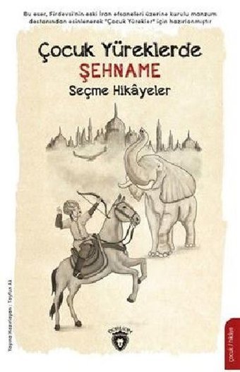 Çocuk Yüreklerde Şehname - Seçme Hikayeler Firdevsi Dorlion Yayınevi