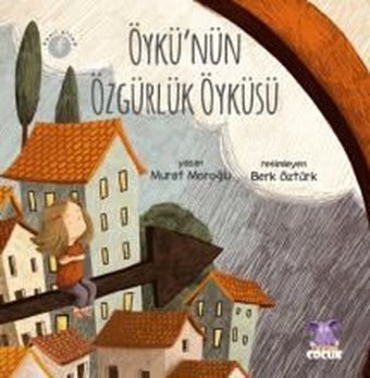 Öykü'nün Özgürlük Öyküsü Murat Moroğlu Nobel Çocuk