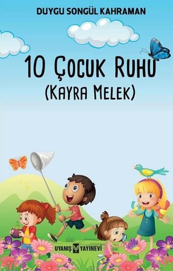 10 Çocuk Ruhu - Kayra Melek Duygu Songül Kahraman Uyanış Yayınevi