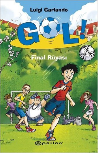 Gol! - Final Rüyası Luigi Garlando Epsilon Yayınevi