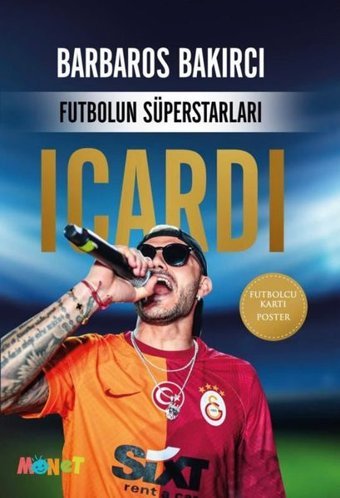 Icardi - Futbolun Süperstarları -Poster ve Futbolcu Kartı Hediyeli Barbaros Bakırcı Monet Yayıncılık