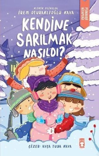 Kendine Sarılmak Nasıldı? Psikoloji Kitaplığı İrem Oturaklıoğlu Kaya Timaş Çocuk