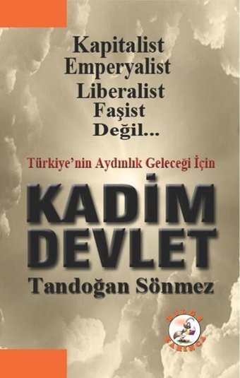 Türkiye'nin Aydınlık Geleceği İçin Kadim Devlet Tandoğan Sönmez Bilge Karınca Yayınları