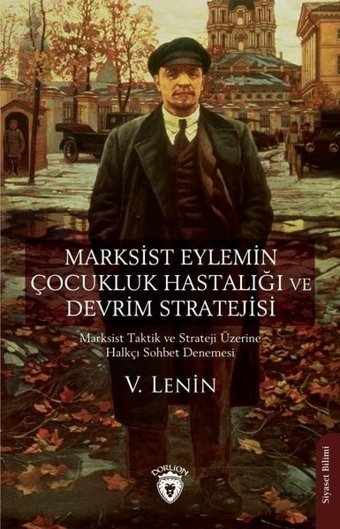 Marksist Eylemin Çocukluk Hastalığı ve Devrim Stratejisi V. Lenin Dorlion Yayınevi