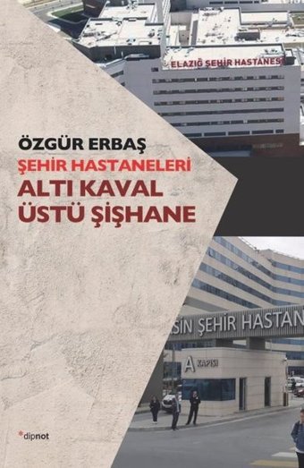 Şehir Hastaneleri - Altı Kaval Üstü Şişhane Özgür Erbaş Dipnot